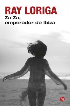 ZA ZA, EMPERADOR DE IBIZA | 9788466328623 | LORIGA,RAY | Llibreria Ombra | Llibreria online de Rubí, Barcelona | Comprar llibres en català i castellà online