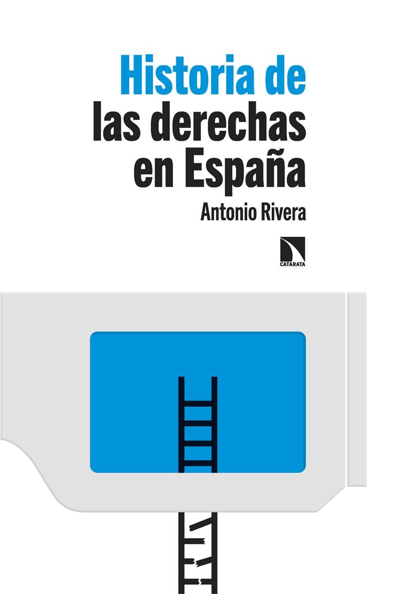 HISTORIA DE LAS DERECHAS EN ESPAÑA | 9788413525648 | RIVERA BLANCO, ANTONIO | Llibreria Ombra | Llibreria online de Rubí, Barcelona | Comprar llibres en català i castellà online