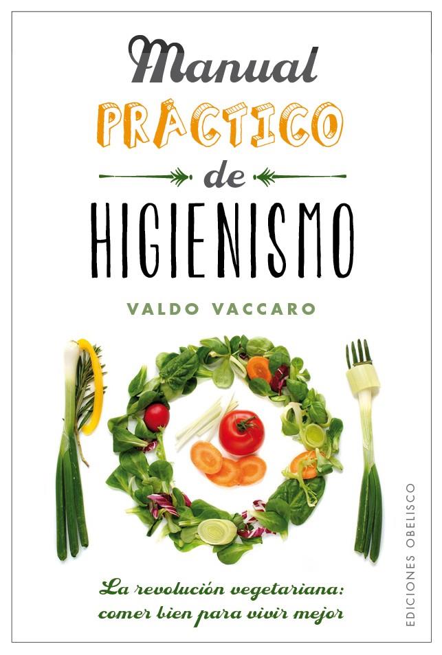 MANUAL PRÁCTICO DE HIGIENISMO | 9788491111375 | VACCARO, VALDO | Llibreria Ombra | Llibreria online de Rubí, Barcelona | Comprar llibres en català i castellà online