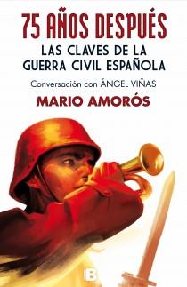 75 AÑOS DESPUÉS LAS CLAVES DE LA GUERRA CIVIL ESPAÑOLA CONVERSACION CON ANGEL VIÑAS | 9788466654470 | MARIO AMOROS - ANGEL VIÑAS | Llibreria Ombra | Llibreria online de Rubí, Barcelona | Comprar llibres en català i castellà online