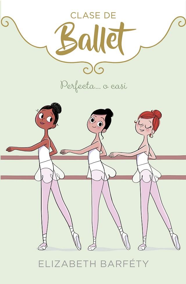 PERFECTA... O CASI (CLASE DE BALLET 2) | 9788417460419 | BARFETY, ELIZABETH | Llibreria Ombra | Llibreria online de Rubí, Barcelona | Comprar llibres en català i castellà online
