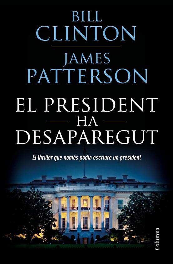 EL PRESIDENT HA DESAPAREGUT | 9788466423960 | CLINTON, BILL/PATTERSON, JAMES | Llibreria Ombra | Llibreria online de Rubí, Barcelona | Comprar llibres en català i castellà online