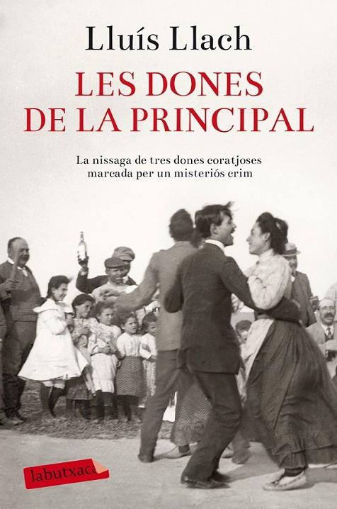 LES DONES DE LA PRINCIPAL | 9788416334612 | LLUÍS LLACH | Llibreria Ombra | Llibreria online de Rubí, Barcelona | Comprar llibres en català i castellà online