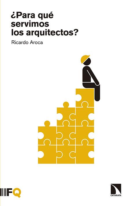 ¿PARA QUÉ SERVIMOS LOS ARQUITECTOS? | 9788490971055 | AROCA, RICARDO | Llibreria Ombra | Llibreria online de Rubí, Barcelona | Comprar llibres en català i castellà online