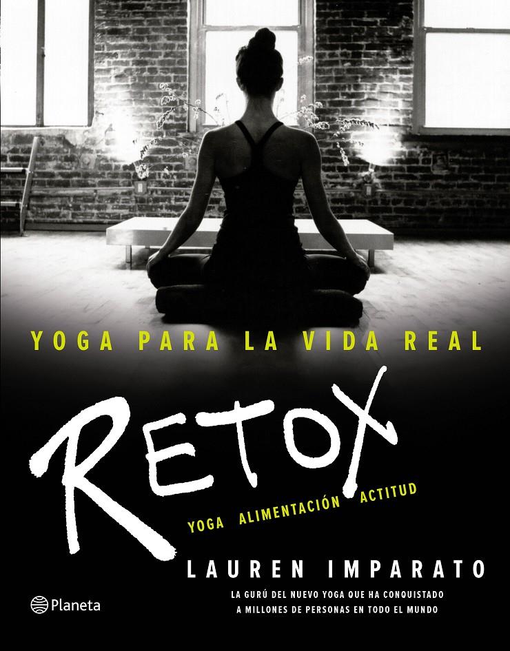 YOGA PARA LA VIDA REAL. RETOX | 9788408154891 | LAUREN IMPARATO | Llibreria Ombra | Llibreria online de Rubí, Barcelona | Comprar llibres en català i castellà online