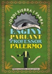 L'EXTRAORDINARI ENGINY PARLANT DEL PROFESSOR PALERMO | 9788424647650 | JORDI SIERRA I FABRA | Llibreria Ombra | Llibreria online de Rubí, Barcelona | Comprar llibres en català i castellà online