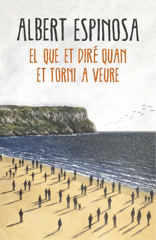 EL QUE ET DIRÉ QUAN ET TORNI A VEURE | 9788416430659 | ESPINOSA, ALBERT | Llibreria Ombra | Llibreria online de Rubí, Barcelona | Comprar llibres en català i castellà online