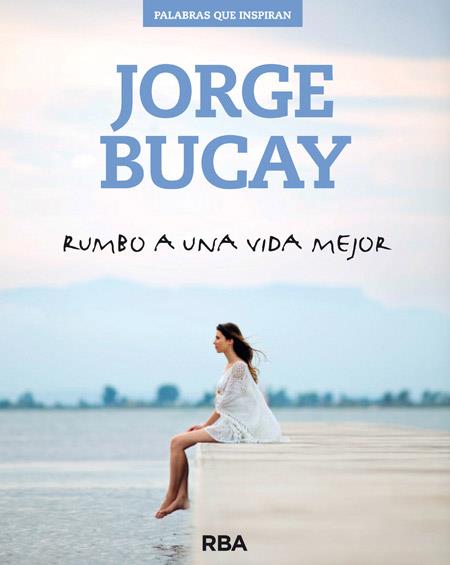 RUMBO A UNA VIDA MEJOR | 9788490562611 | BUCAY , JORGE | Llibreria Ombra | Llibreria online de Rubí, Barcelona | Comprar llibres en català i castellà online