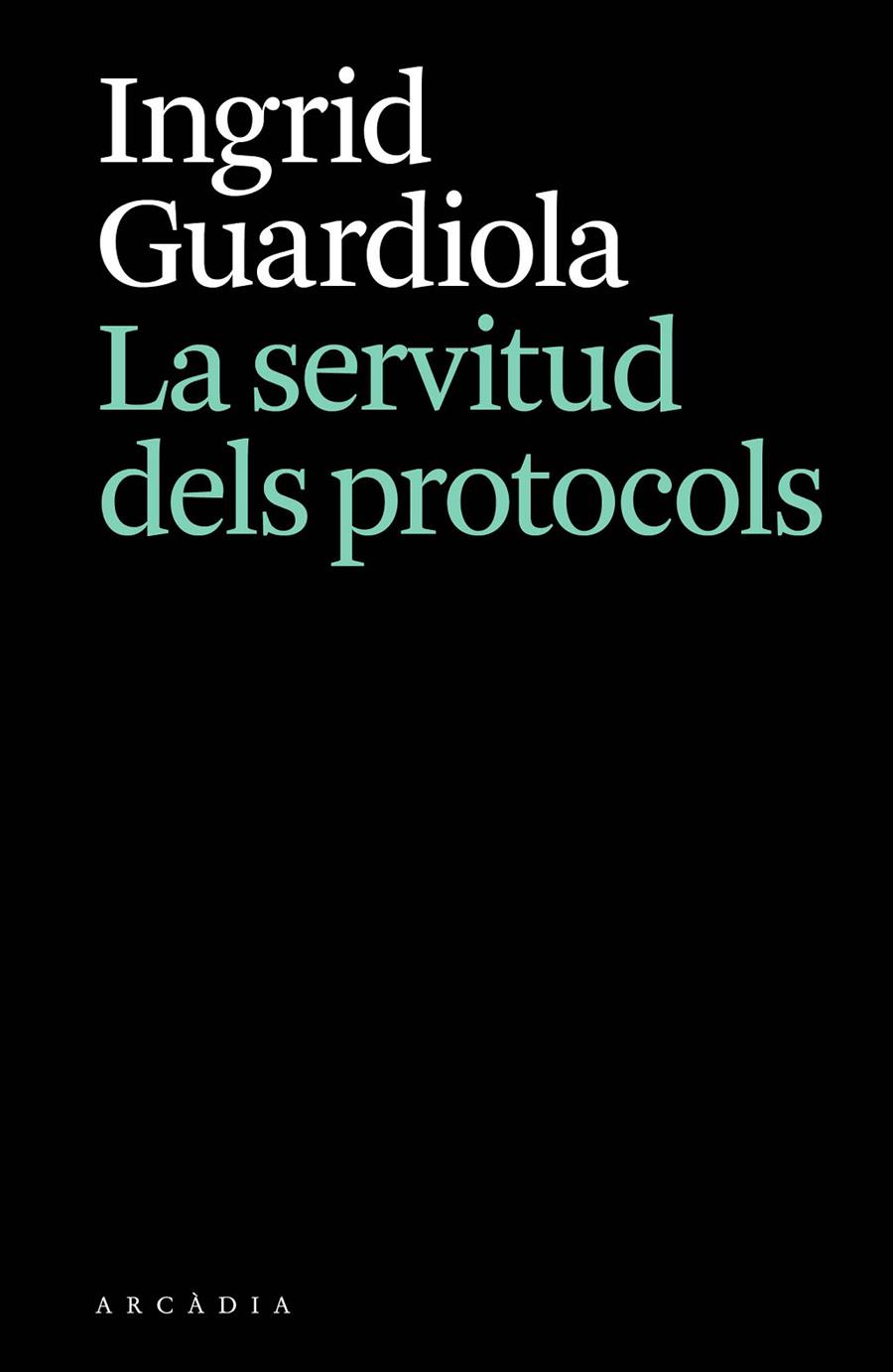 LA SERVITUD DELS PROTOCOLS | 9788412876628 | GUARDIOLA, INGRID | Llibreria Ombra | Llibreria online de Rubí, Barcelona | Comprar llibres en català i castellà online
