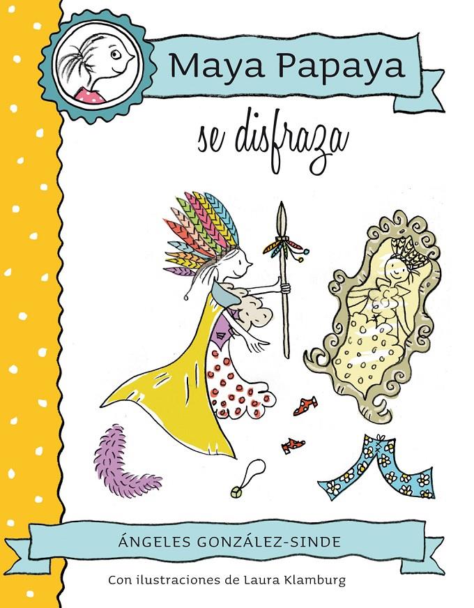 MAYA PAPAYA 2 MAYA PAPAYA SE DISFRAZA | 9788468312231 | ANGELES GONZALEZ-SINDE | Llibreria Ombra | Llibreria online de Rubí, Barcelona | Comprar llibres en català i castellà online