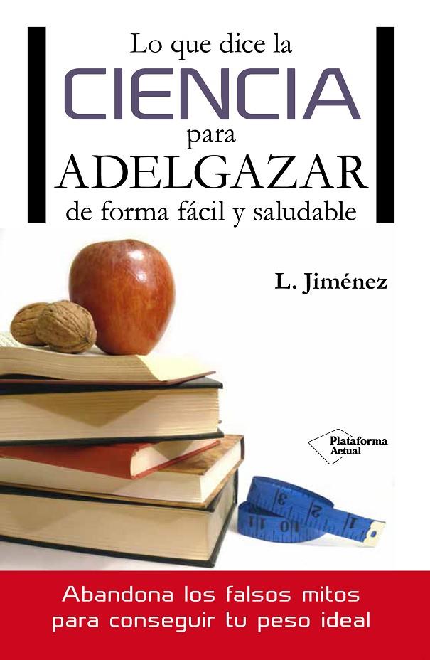 LO QUE DICE LA CIENCIA PARA ADELGAZAR DE FORMA FÁCIL Y SALUDABLE | 9788416096749 | JIMÉNEZ, LUIS | Llibreria Ombra | Llibreria online de Rubí, Barcelona | Comprar llibres en català i castellà online