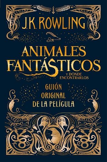 ANIMALES FANTÁSTICOS Y DÓNDE ENCONTRARLOS GUION DE LA PELICULA | 9788498387902 | ROWLING, J. K. | Llibreria Ombra | Llibreria online de Rubí, Barcelona | Comprar llibres en català i castellà online