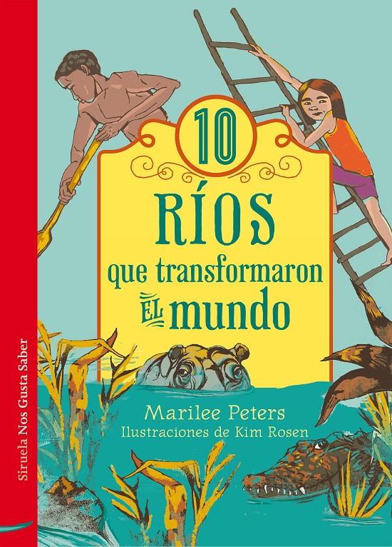 10 RÍOS QUE TRANSFORMARON EL MUNDO | 9788416465835 | PETERS, MARILEE | Llibreria Ombra | Llibreria online de Rubí, Barcelona | Comprar llibres en català i castellà online