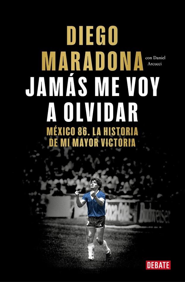 JAMÁS ME VOY A OLVIDAR | 9788410433687 | MARADONA, DIEGO ARMANDO | Llibreria Ombra | Llibreria online de Rubí, Barcelona | Comprar llibres en català i castellà online