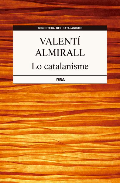 LO CATALANISME | 9788482643564 | VALENTI ALMIRALL | Llibreria Ombra | Llibreria online de Rubí, Barcelona | Comprar llibres en català i castellà online
