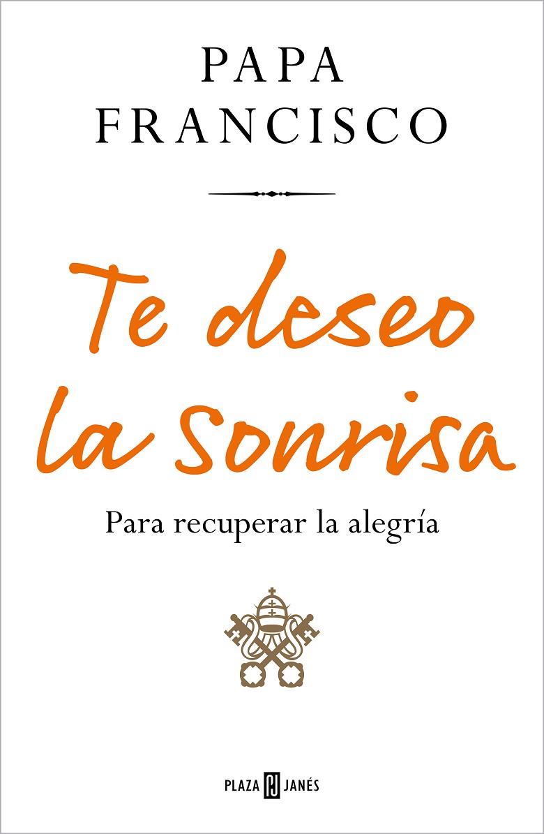 TE DESEO LA SONRISA | 9788401029219 | PAPA FRANCISCO, | Llibreria Ombra | Llibreria online de Rubí, Barcelona | Comprar llibres en català i castellà online