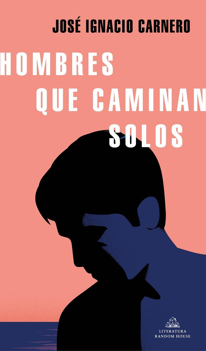 HOMBRES QUE CAMINAN SOLOS | 9788439737971 | CARNERO, JOSÉ IGNACIO | Llibreria Ombra | Llibreria online de Rubí, Barcelona | Comprar llibres en català i castellà online