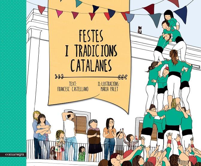 FESTES I TRADICIONS CATALANES | 9788416033461 | FRANCESC CASTELLANO - MARIA PALET | Llibreria Ombra | Llibreria online de Rubí, Barcelona | Comprar llibres en català i castellà online