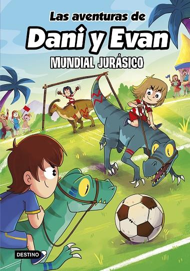 LAS AVENTURAS DE DANI Y EVAN 15. MUNDIAL JURÁSICO | 9788408322146 | LAS AVENTURAS DE DANI Y EVAN | Llibreria Ombra | Llibreria online de Rubí, Barcelona | Comprar llibres en català i castellà online
