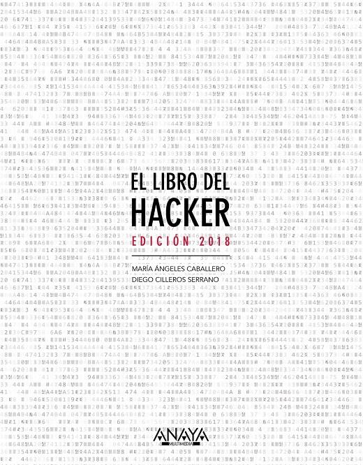 EL LIBRO DEL HACKER. EDICIÓN 2018 | 9788441539648 | CABALLERO VELASCO, MARÍA ÁNGELES/CILLEROS SERRANO, DIEGO | Llibreria Ombra | Llibreria online de Rubí, Barcelona | Comprar llibres en català i castellà online