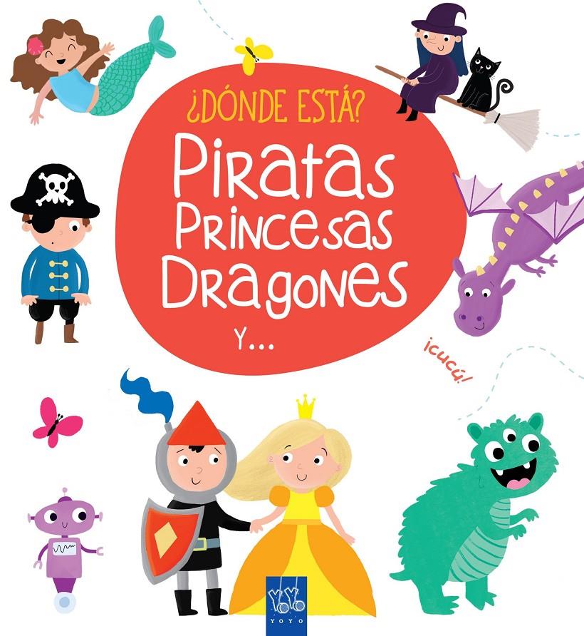 ¿DÓNDE ESTÁ? PIRATAS, PRINCESAS, DRAGONES Y ... | 9788408165408 | YOYO | Llibreria Ombra | Llibreria online de Rubí, Barcelona | Comprar llibres en català i castellà online
