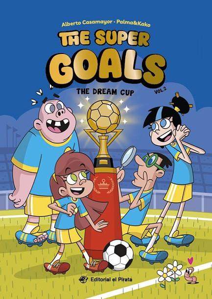THE SUPER GOALS 02 - THE DREAM CUP | 9788419898562 | CASAMAYOR, ALBERTO | Llibreria Ombra | Llibreria online de Rubí, Barcelona | Comprar llibres en català i castellà online