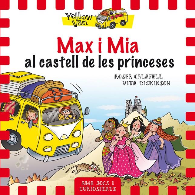YELLOW VAN 8. MAX I MIA AL CASTELL DE LES PRINCESES | 9788424659813 | DICKINSON, VITA | Llibreria Ombra | Llibreria online de Rubí, Barcelona | Comprar llibres en català i castellà online