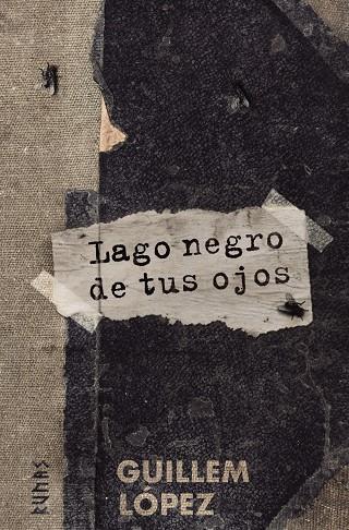 LAGO NEGRO DE TUS OJOS | 9788491815280 | LÓPEZ, GUILLEM | Llibreria Ombra | Llibreria online de Rubí, Barcelona | Comprar llibres en català i castellà online