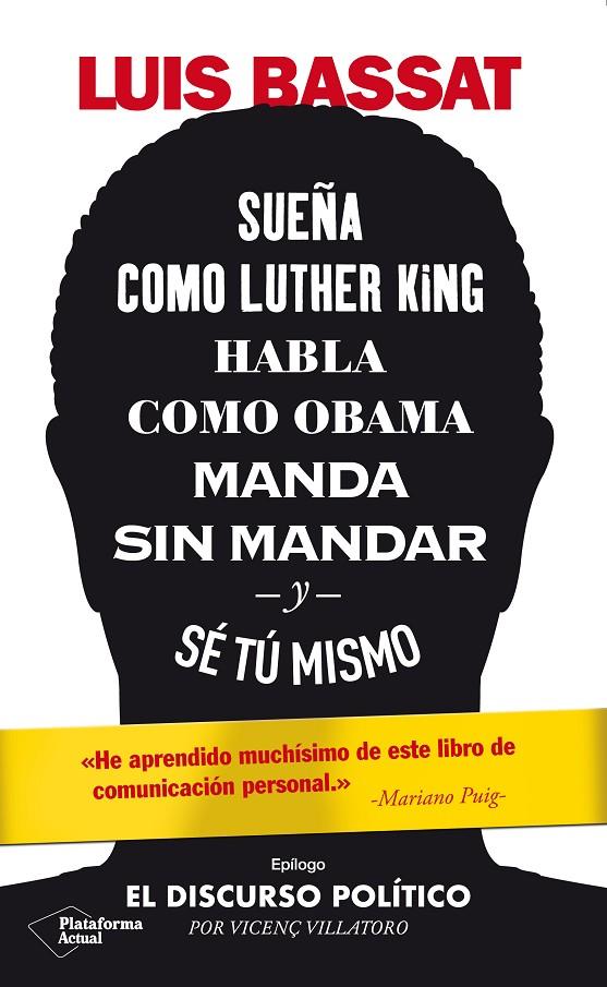 SUEÑA COMO LUTHER KING, HABLA COMO OBAMA, MANDA SIN MANDAR Y SÉ TÚ MISMO | 9788417886486 | BASSAT, LUIS | Llibreria Ombra | Llibreria online de Rubí, Barcelona | Comprar llibres en català i castellà online