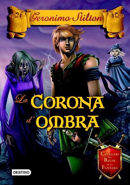 LA CORONA D'OMBRA 10 CAVALLERS DEL REGNE  | 9788490576595 | GERONIMO STILTON | Llibreria Ombra | Llibreria online de Rubí, Barcelona | Comprar llibres en català i castellà online