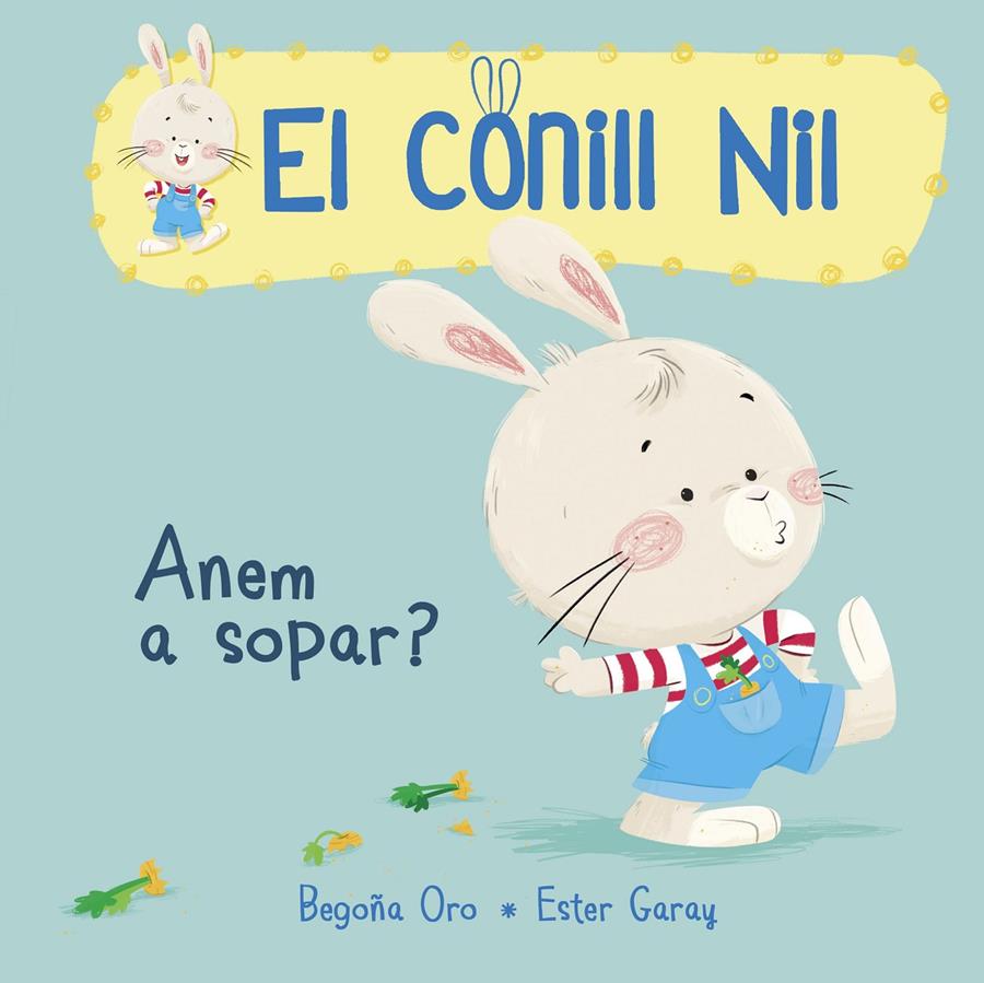 ANEM A SOPAR? (EL CONILL NIL 1) | 9788448849849 | BEGOÑA ORO/ESTER GARAY | Llibreria Ombra | Llibreria online de Rubí, Barcelona | Comprar llibres en català i castellà online