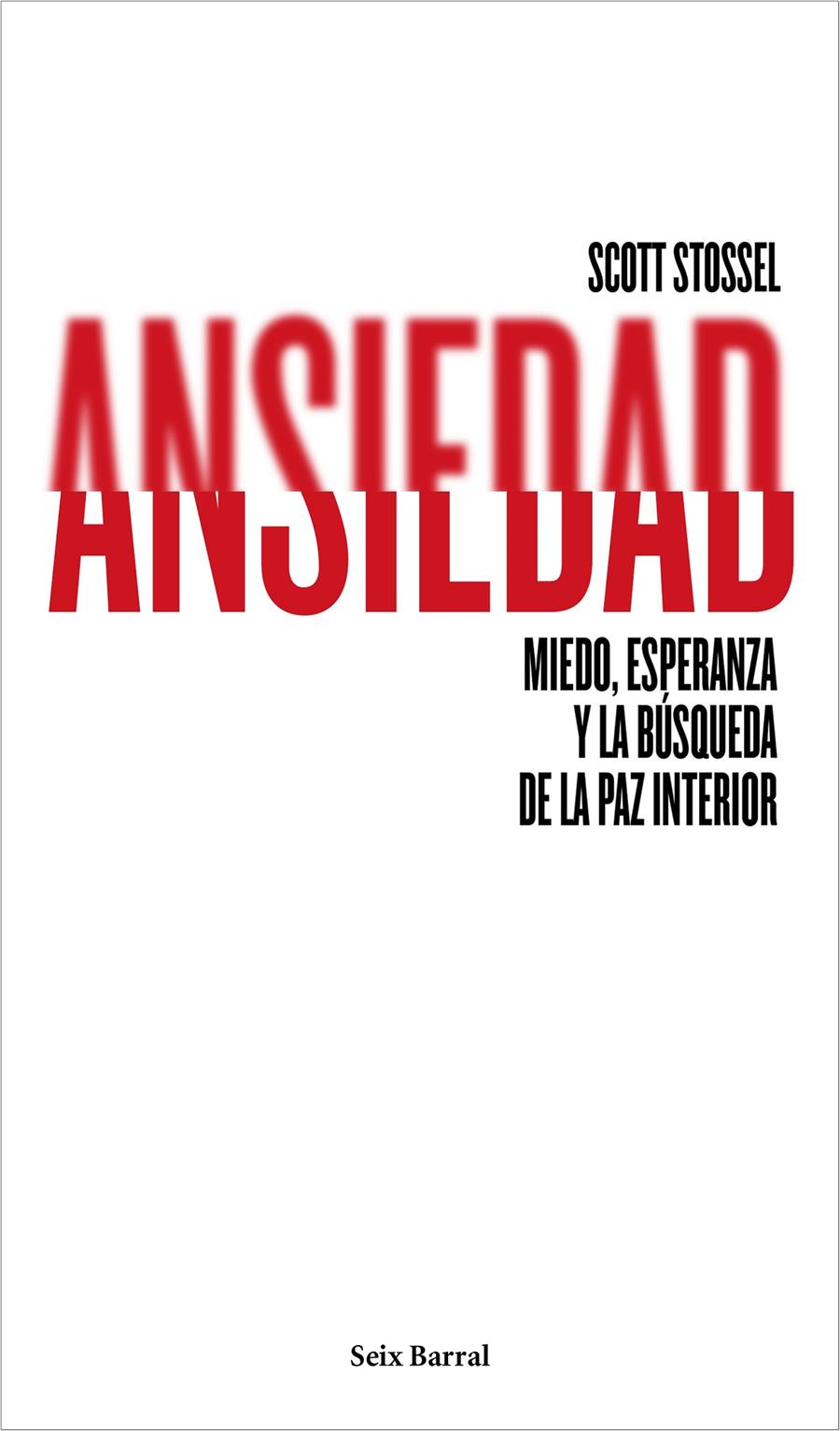 ANSIEDAD MIEDO ESPERANZA Y BUSQUEDA DE LA PAZ INTERIOR | 9788432222948 | SCOTT STOSSEL | Llibreria Ombra | Llibreria online de Rubí, Barcelona | Comprar llibres en català i castellà online
