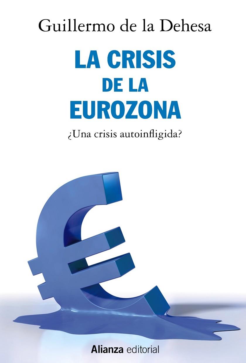 LA CRISIS DE LA EUROZONA. ¿UNA CRISIS AUTOINFLIGIDA? | 9788491812722 | DEHESA, GUILLERMO DE LA | Llibreria Ombra | Llibreria online de Rubí, Barcelona | Comprar llibres en català i castellà online