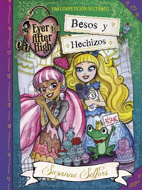 BESOS Y HECHIZOS (EVER AFTER HIGH 4) | 9788420419084 | SELFORS,SUZANNE | Llibreria Ombra | Llibreria online de Rubí, Barcelona | Comprar llibres en català i castellà online