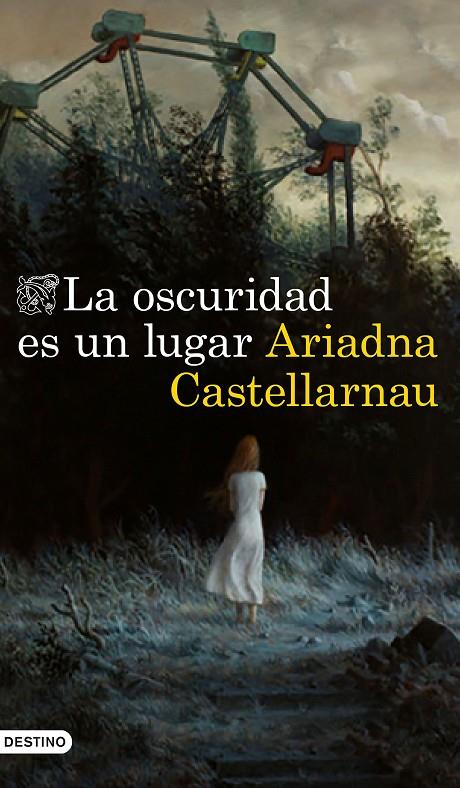 LA OSCURIDAD ES UN LUGAR | 9788423357550 | CASTELLARNAU ARFELIS, ARIADNA | Llibreria Ombra | Llibreria online de Rubí, Barcelona | Comprar llibres en català i castellà online