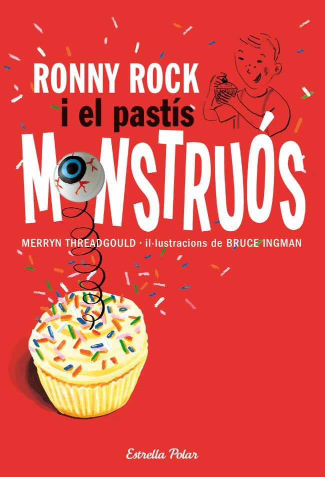 RONNY ROCK I EL PASTÍS MONSTRUÓS | 9788415697251 | BRUCE INGMAN | Llibreria Ombra | Llibreria online de Rubí, Barcelona | Comprar llibres en català i castellà online