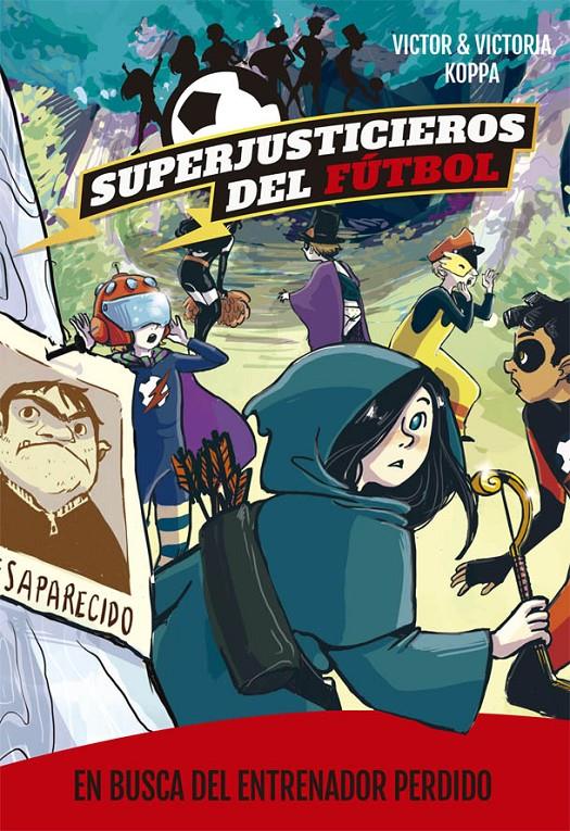 SUPERJUSTICIEROS DEL FÚTBOL 3. EN BUSCA DEL ENTRENADOR PERDIDO | 9788424662592 | KOPPA, VICTOR | Llibreria Ombra | Llibreria online de Rubí, Barcelona | Comprar llibres en català i castellà online