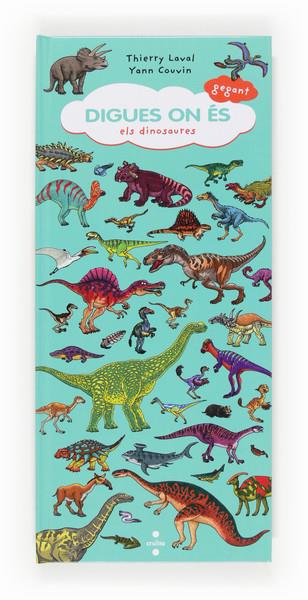 DIGUES ON ES ELS DINOSAURES | 9788466133302 | THIERRY LAVAL - YANN COUVIN | Llibreria Ombra | Llibreria online de Rubí, Barcelona | Comprar llibres en català i castellà online