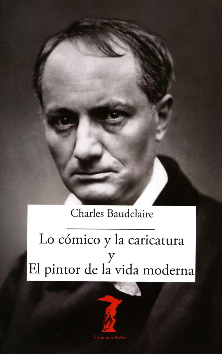 LO CÓMICO Y LA CARICATURA Y EL PINTOR DE LA VIDA MODERNA | 9788477743064 | BAUDELAIRE, CHARLES | Llibreria Ombra | Llibreria online de Rubí, Barcelona | Comprar llibres en català i castellà online