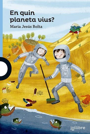 EN QUIN PLANETA VIUS? | 9788416666867 | BOLTA BRONCHU, MARIA JESUS | Llibreria Ombra | Llibreria online de Rubí, Barcelona | Comprar llibres en català i castellà online