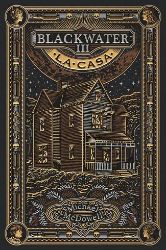 BLACKWATER III. LA CASA | 9788419654946 | MCDOWELL, MICHAEL | Llibreria Ombra | Llibreria online de Rubí, Barcelona | Comprar llibres en català i castellà online