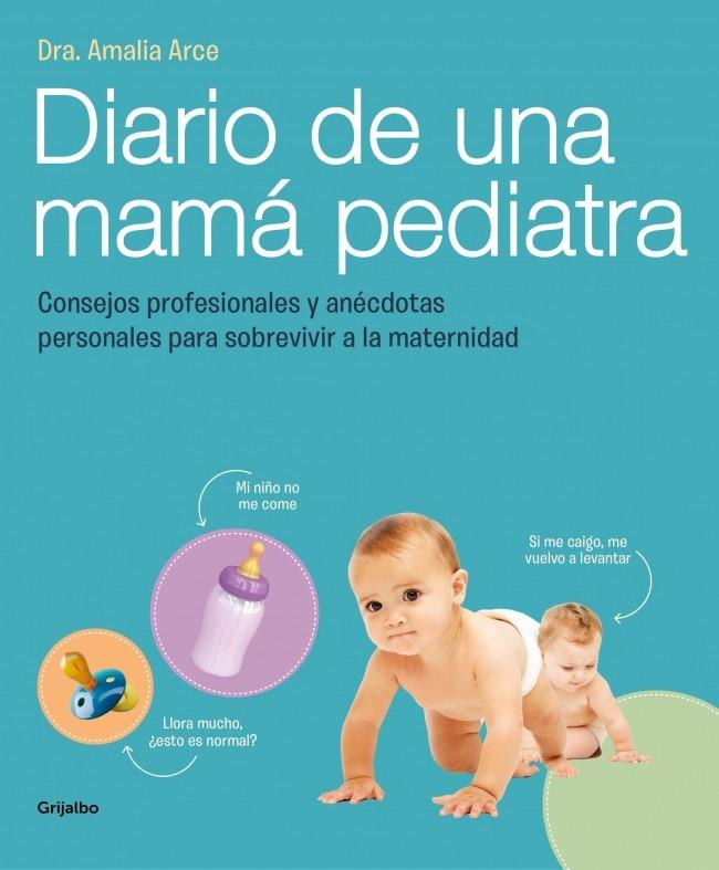 DIARIO DE UNA MAMA PEDIATRA CONSEJOS PROFESIONALES Y ANECDOTAS PERSONALES PARA DISFRUTAR DE LA MATERNIDAD | 9788415989325 | AMALIA ARCE | Llibreria Ombra | Llibreria online de Rubí, Barcelona | Comprar llibres en català i castellà online