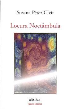 LOCURA NOCTÁMBULA | 9788412674514 | PÉREZ CIVIT, SUSANA | Llibreria Ombra | Llibreria online de Rubí, Barcelona | Comprar llibres en català i castellà online