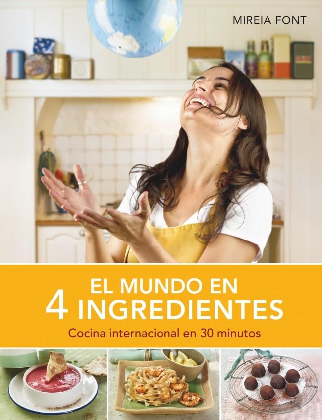 EL MUNDO EN CUATRO INGREDIENTES COCINA COCINA INTERNACIONAL EN 30 MINUTOS | 9788425350597 | MIREIA FONT | Llibreria Ombra | Llibreria online de Rubí, Barcelona | Comprar llibres en català i castellà online