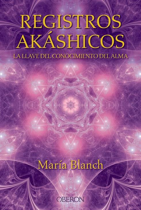 REGISTROS AKÁSHICOS. LA LLAVE DEL CONOCIMIENTO DEL ALMA | 9788441536371 | BLANCH MATUTE, MARÍA | Llibreria Ombra | Llibreria online de Rubí, Barcelona | Comprar llibres en català i castellà online