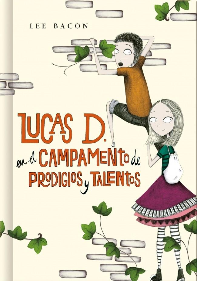 LUCAS D. EN EL CAMPAMENTO DE PRODIGIOS Y TALENTOS (LIBRO 2) | 9788490430972 | BACON,LEE | Llibreria Ombra | Llibreria online de Rubí, Barcelona | Comprar llibres en català i castellà online