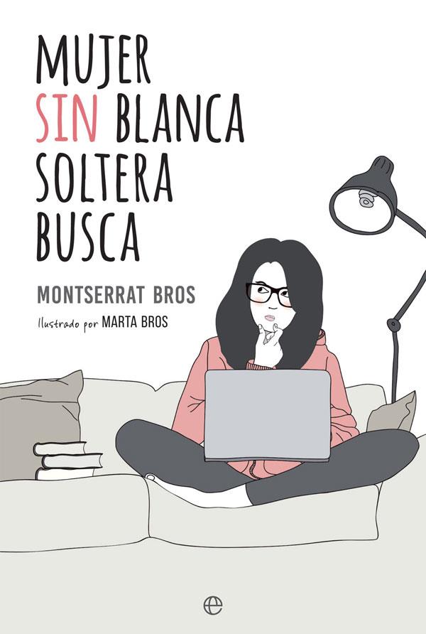 MUJER SIN BLANCA SOLTERA BUSCA | 9788490608562 | BROS, MONTSERRAT | Llibreria Ombra | Llibreria online de Rubí, Barcelona | Comprar llibres en català i castellà online