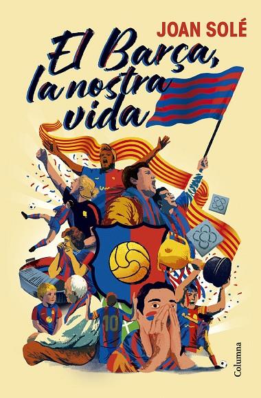 EL BARÇA, LA NOSTRA VIDA | 9788466434454 | SOLÉ GIMÉNEZ, JOAN | Llibreria Ombra | Llibreria online de Rubí, Barcelona | Comprar llibres en català i castellà online