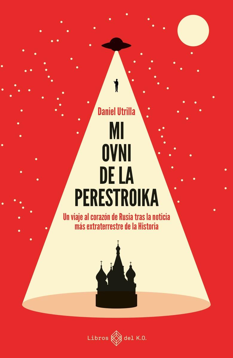 MI OVNI DE LA PERESTROIKA | 9788417678548 | UTRILLA VIZMANOS DANIEL | Llibreria Ombra | Llibreria online de Rubí, Barcelona | Comprar llibres en català i castellà online