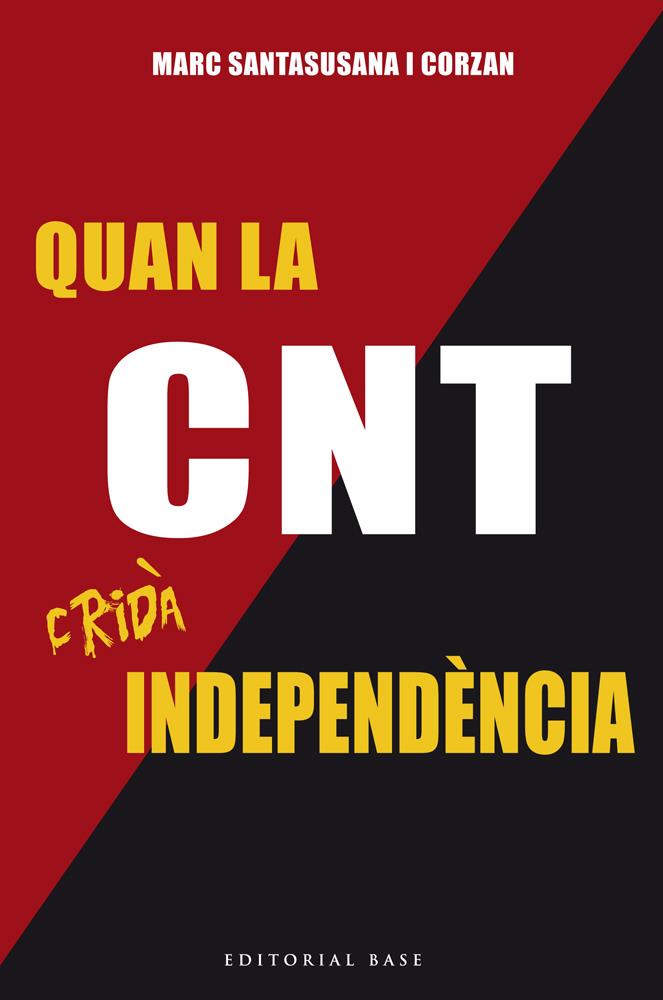 QUAN LA CNT CRIDÀ INDEPENDÈNCIA | 9788416587179 | SANTASUSANA I CORZAN, MARC | Llibreria Ombra | Llibreria online de Rubí, Barcelona | Comprar llibres en català i castellà online